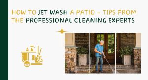 How to Jet Wash a Patio – Tips from the Professional Jet wash Cleaning Experts